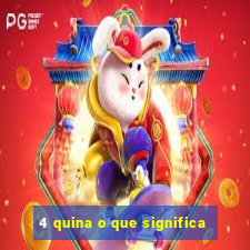 4 quina o que significa